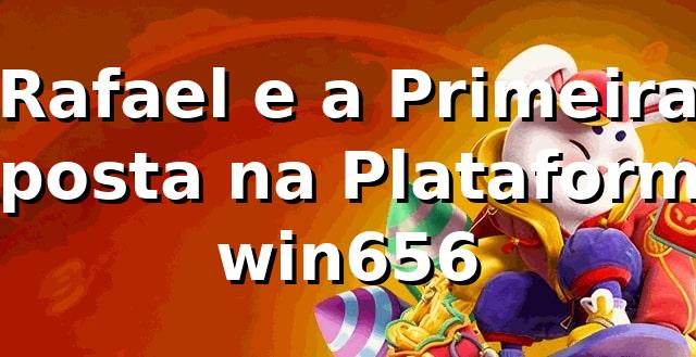 Rafael e a Primeira Aposta na Plataforma win656 🎲